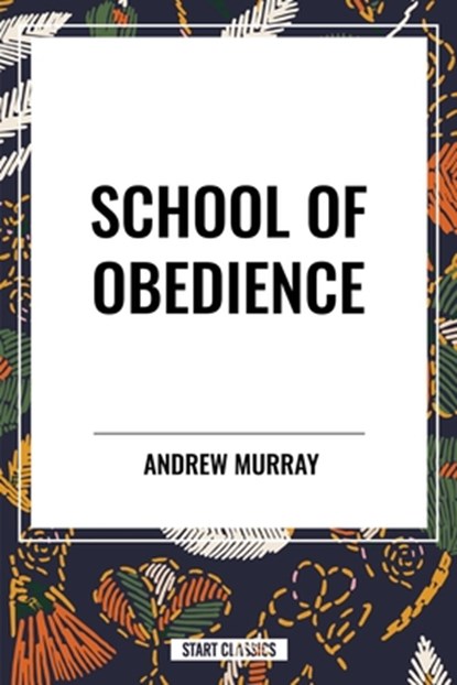 School of Obedience, Andrew Murray - Paperback - 9798880911035
