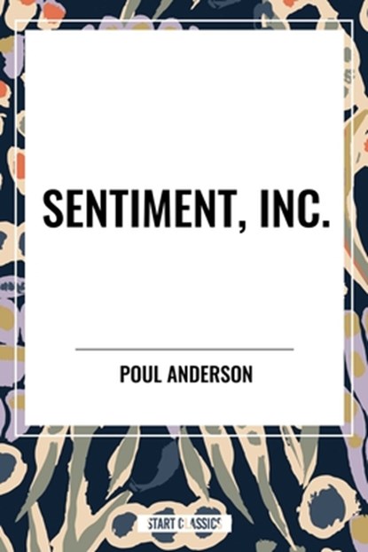 Sentiment, Inc,, Poul Anderson - Paperback - 9798880911325