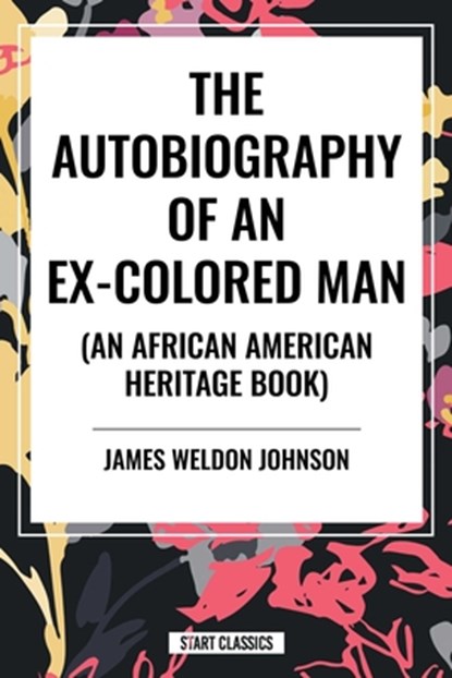Johnson, J: Autobiography of an Ex-Colored Man (an African A, James Weldon Johnson - Paperback - 9798880913114