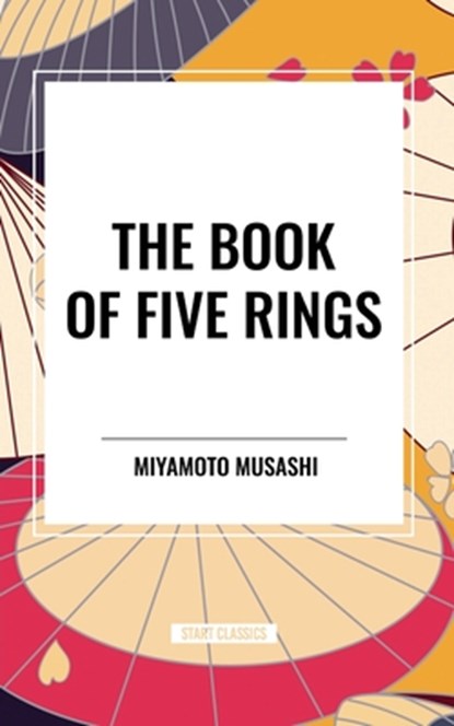 The Book of Five Rings, Miyamoto Musashi - Paperback - 9798880913534