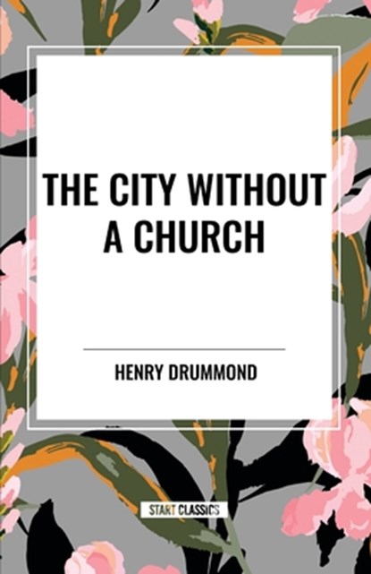 The City Without a Church, Henry Drummond - Paperback - 9798880913930