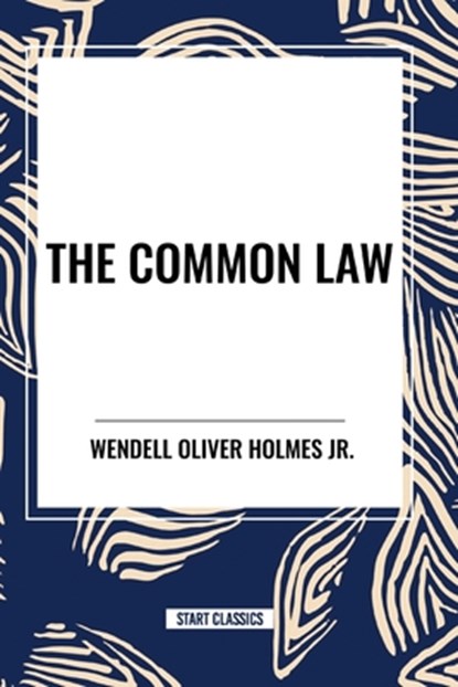 The Common Law, Wendell Oliver Holmes - Paperback - 9798880914074