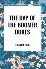 Pohl, F: Day of the Boomer Dukes - Frederik Pohl - 9798880914630
