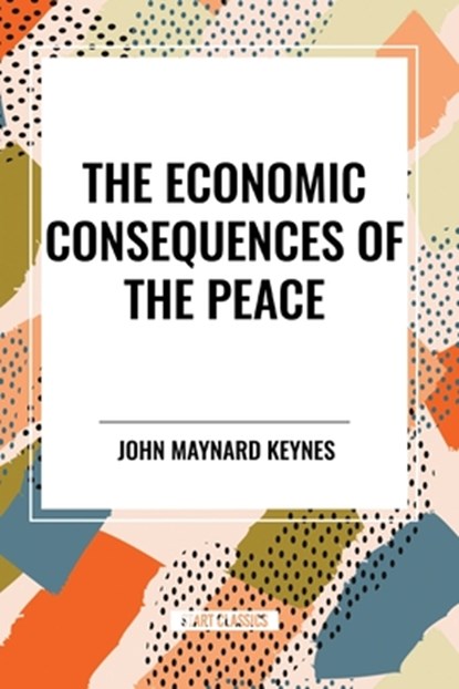 The Economic Consequences of the Peace, John Maynard Keynes - Paperback - 9798880914951