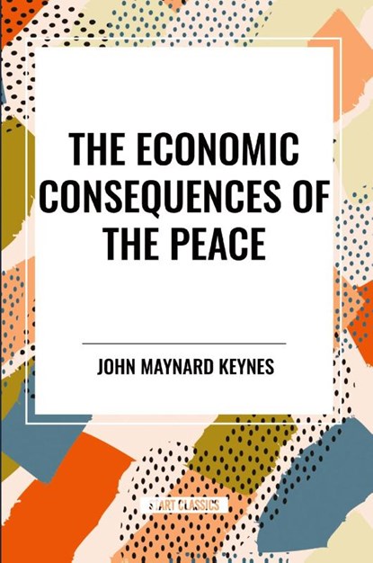 Keynes, J: Economic Consequences of the Peace, John Maynard Keynes - Paperback - 9798880914951