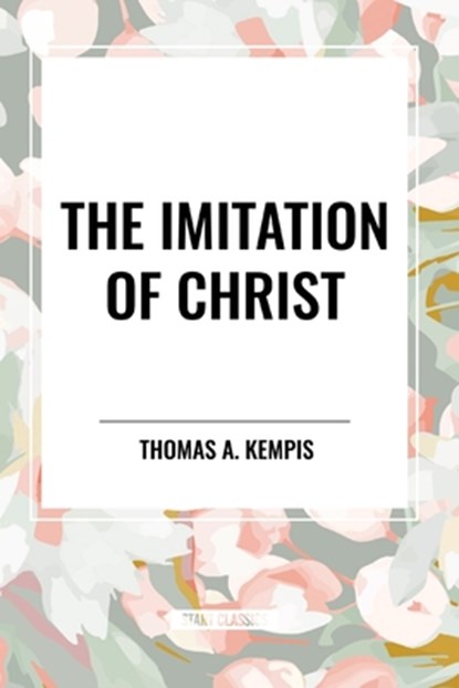 The Imitation of Christ, Thomas a Kempis - Paperback - 9798880916788