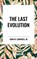 The Last Evolution, John W Campbell - Paperback - 9798880917105