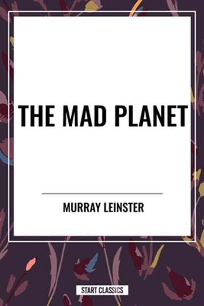 The Mad Planet, Murray Leinster - Paperback - 9798880917600