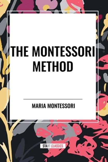 The Montessori Method, Maria Montessori - Paperback - 9798880918263