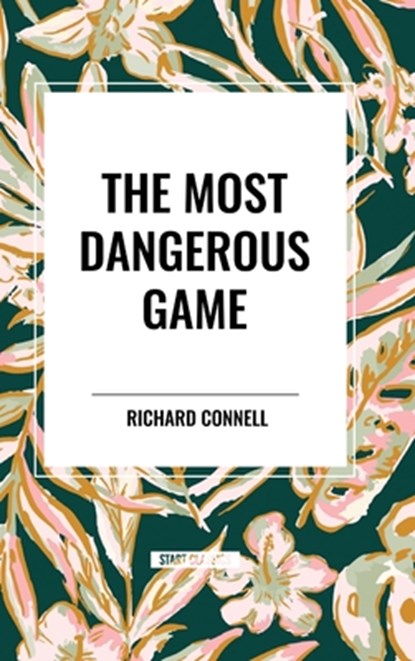The Most Dangerous Game, Richard Connell - Gebonden - 9798880918331