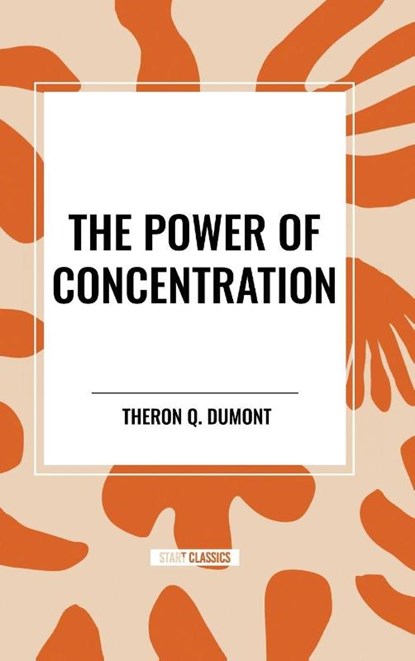 The Power of Concentration, Theron Q Dumont - Gebonden - 9798880919208