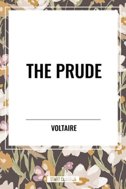 The Prude, Voltaire ; Fran Ois-Marie Arouet ; William F Fleming - Paperback - 9798880919574