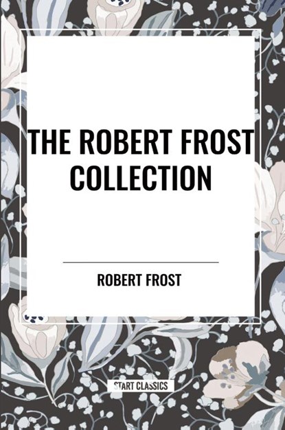 The Robert Frost Collection, Robert Frost - Paperback - 9798880919932