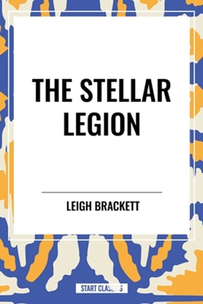The Stellar Legion, Leigh Brackett - Paperback - 9798880921270