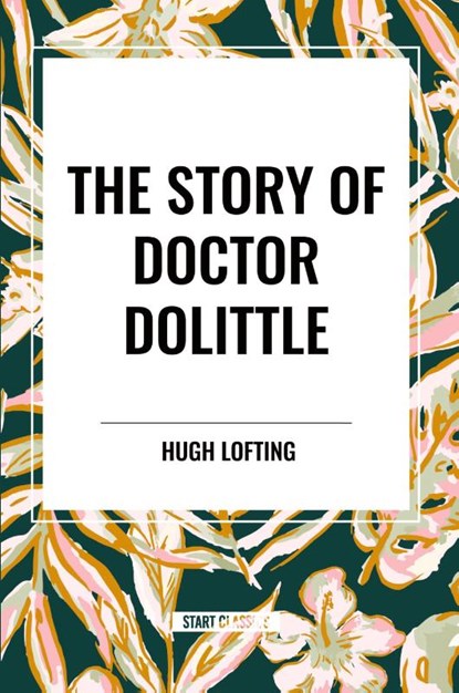 The Story of Doctor Dolittle, Hugh Lofting - Paperback - 9798880921294