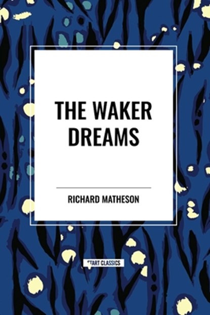 The Waker Dreams, Richard Matheson - Paperback - 9798880922376