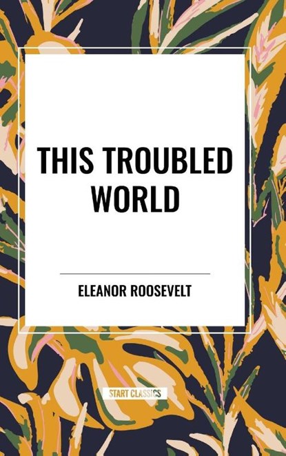 This Troubled World, Eleanor Roosevelt - Gebonden - 9798880923373