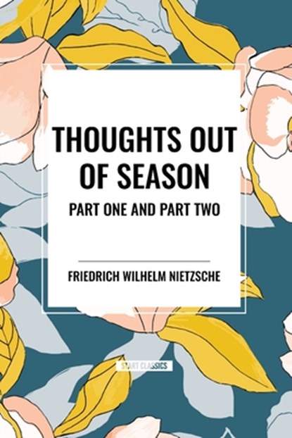 Thoughts Out of Season, Friedrich Wilhelm Nietzsche - Paperback - 9798880923557