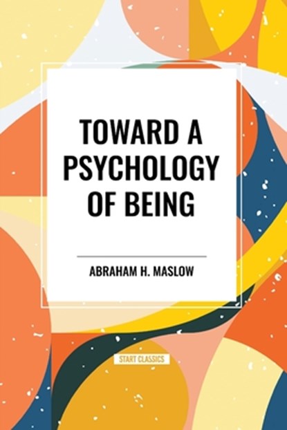 Toward a Psychology of Being, Abraham H Maslow - Paperback - 9798880923922