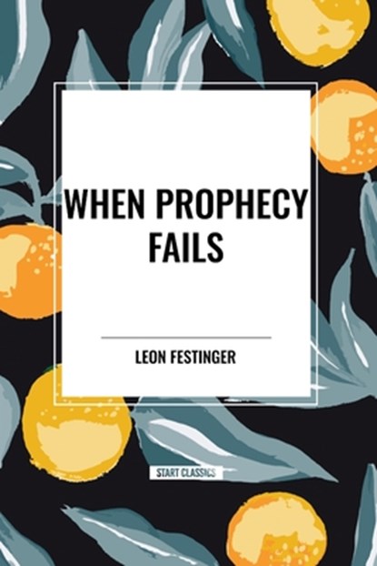 When Prophecy Fails, Leon Festinger ; Henry W Riecken ; Stanley Schachter - Paperback - 9798880924769