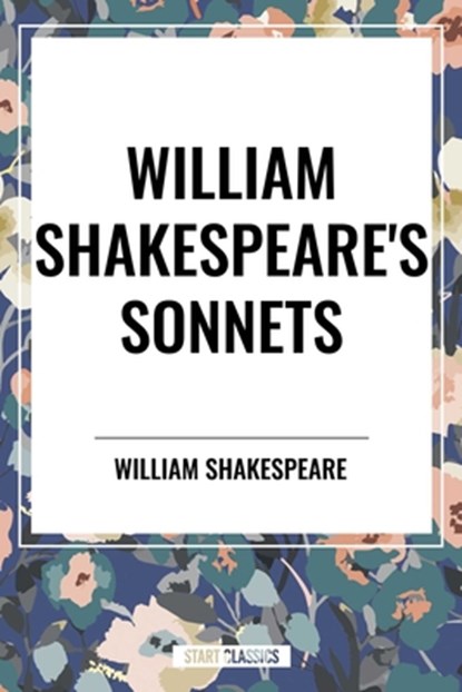 William Shakespeare's Sonnets, William Shakespeare - Gebonden - 9798880924844