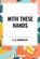 With These Hands, C M Kornbluth - Paperback - 9798880924943
