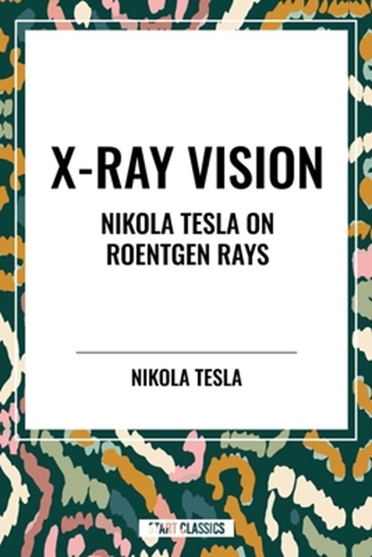 X-Ray Vision, Nikola Tesla - Paperback - 9798880925087