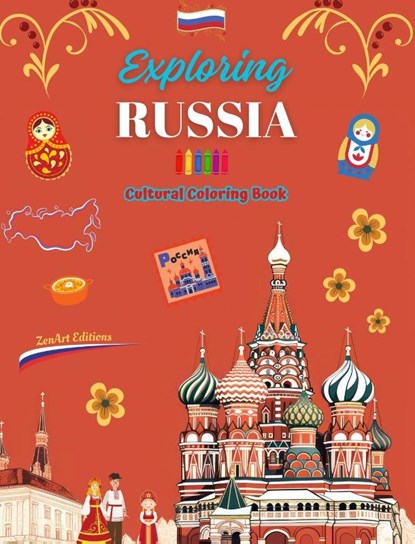 Exploring Russia - Cultural Coloring Book - Creative Designs of Russian Symbols, Zenart Editions - Gebonden - 9798881337285