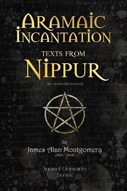 Aramaic Incantation Texts From Nippur, James Alan Montgomery - Paperback - 9798881484088
