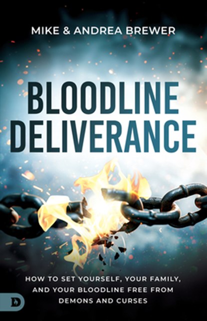 Bloodline Deliverance: How to Set Yourself, Your Family, and Your Bloodline Free from Demons and Curses, Mike Brewer - Paperback - 9798881503437