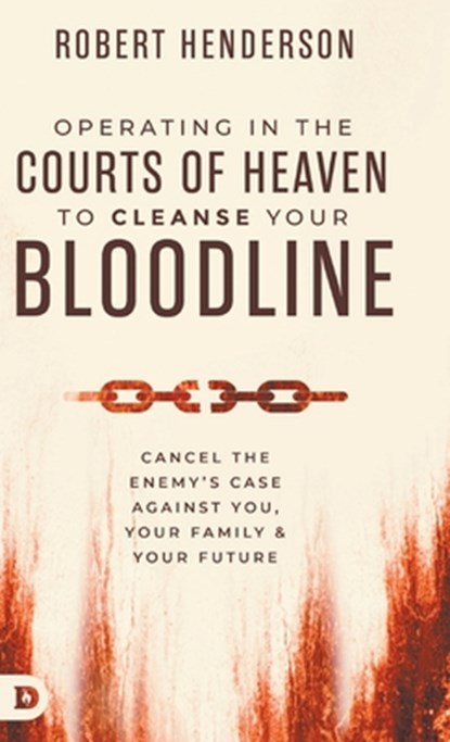Operating in the Courts of Heaven to Cleanse Your Bloodline, Robert Henderson - Gebonden - 9798881504168