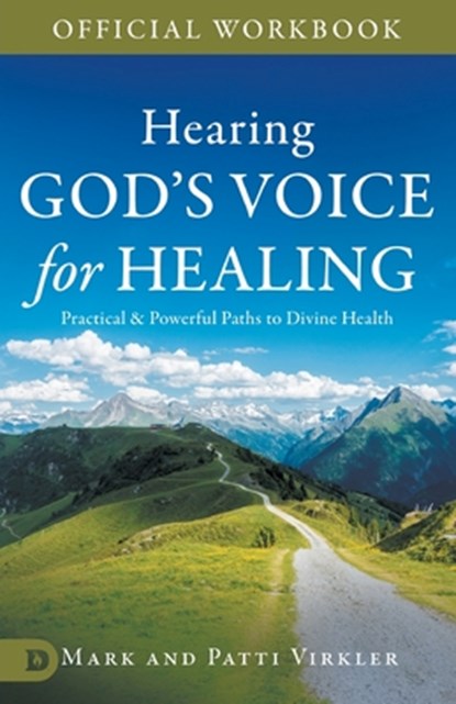 The Official Workbook for Hearing God's Voice for Healing, Mark Virkler ; Patti Virkler - Paperback - 9798881504540