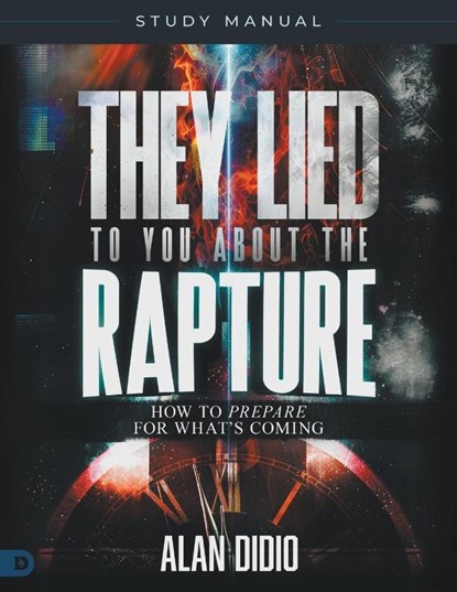 They Lied to You About the Rapture Study Manual, Alan Didio - Paperback - 9798881504687