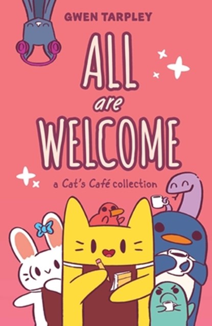 All Are Welcome: A Cat's Cafe Collection, Gwen Tarpley - Paperback - 9798881600013