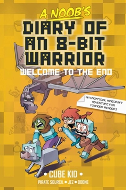 A Noob's Diary of an 8-Bit Warrior: Welcome to the End Volume 4, Cube Kid - Gebonden - 9798881601799
