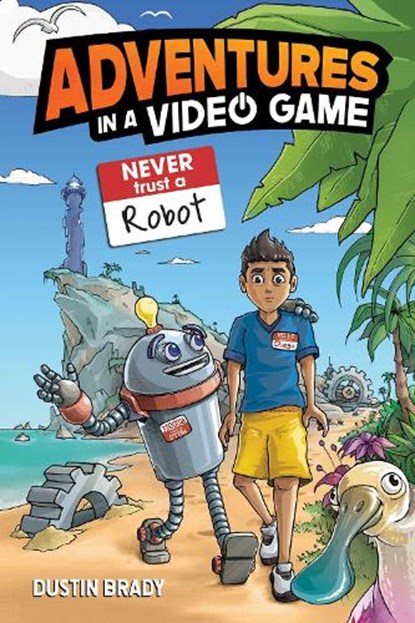 Adventures in a Video Game: Never Trust a Robot Volume 3, Dustin Brady - Gebonden - 9798881602277