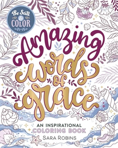 Be Still & Color Amazing Words of Grace, Sara Robins - Paperback - 9798881607401