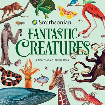 Fantastic Creatures: A Smithsonian Sticker Book, The Smithsonian Institution - Paperback - 9798881611002