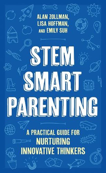STEM SMART Parenting, Alan Zollman ; Lisa Hoffman ; Emily K. Suh - Gebonden - 9798881801151