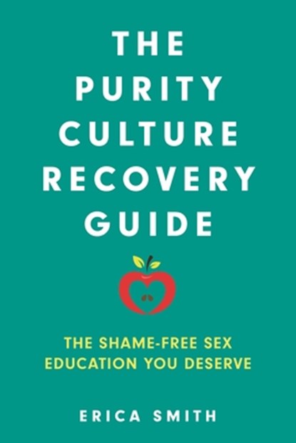 The Purity Culture Recovery Guide, Erica Smith - Gebonden - 9798881801304