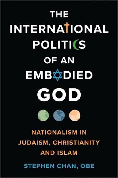 The International Politics of an Embodied God, Stephen Chan OBE ; OBE Chan - Paperback - 9798881801410