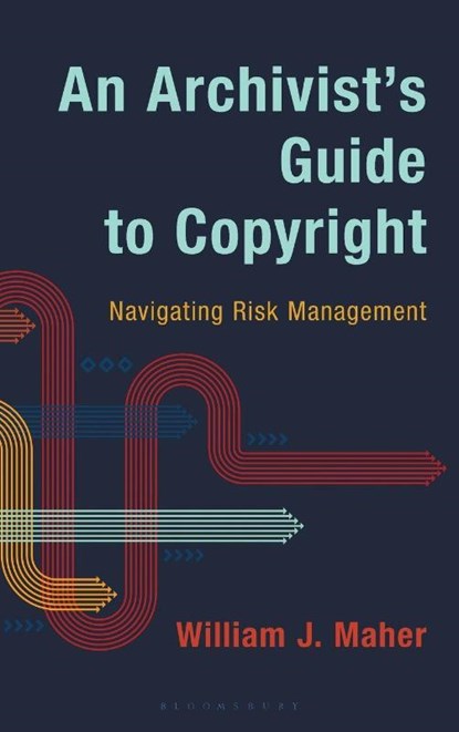 An Archivist's Guide to Copyright, William J. (University of Illinois Urbana-Champain (Emeritus)) Maher - Gebonden - 9798881801670