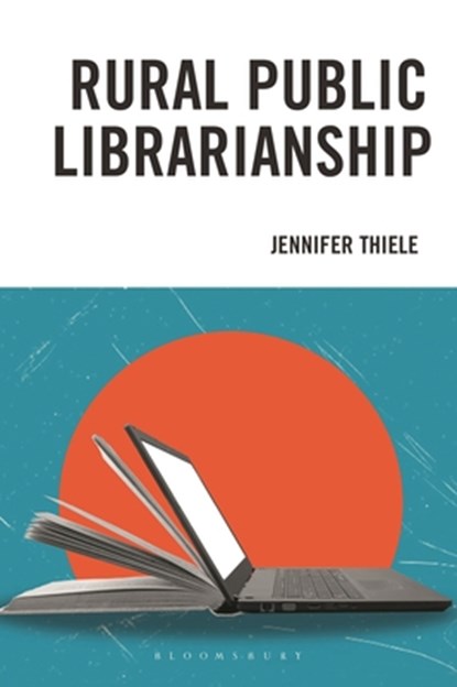 Rural Public Librarianship, Jennifer Thiele - Paperback - 9798881802097