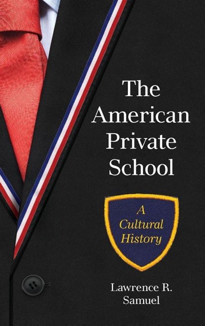 The American Private School, Lawrence R. Samuel - Gebonden - 9798881803780
