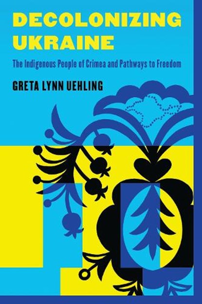 Decolonizing Ukraine, Greta Lynn Uehling - Paperback - 9798881804466