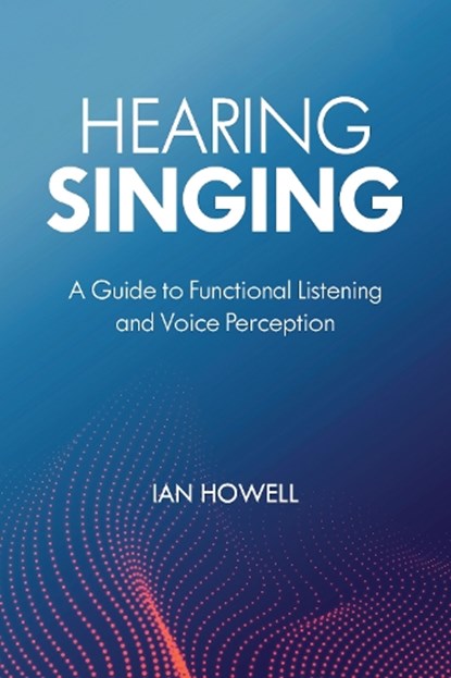 Hearing Singing, Ian Howell - Paperback - 9798881804640