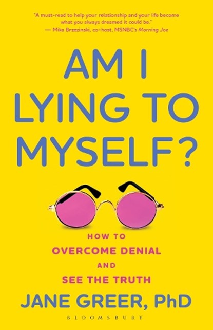 Am I Lying to Myself?: How to Overcome Denial and See the Truth, Jane Greer Phd - Paperback - 9798881805401