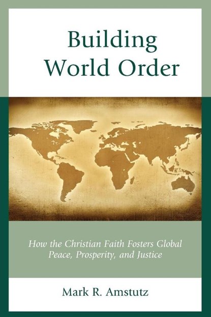 Building World Order, Mark R. Amstutz - Paperback - 9798881805630