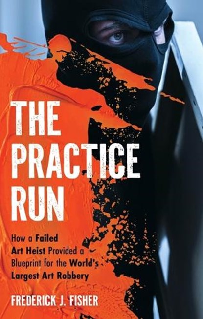 The Practice Run, Frederick J Fisher - Gebonden - 9798881805951