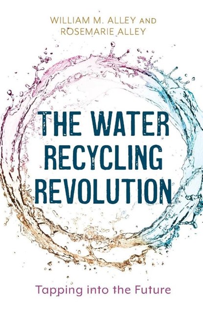 The Water Recycling Revolution, Rosemarie Alley ; William M. Alley - Paperback - 9798881808709